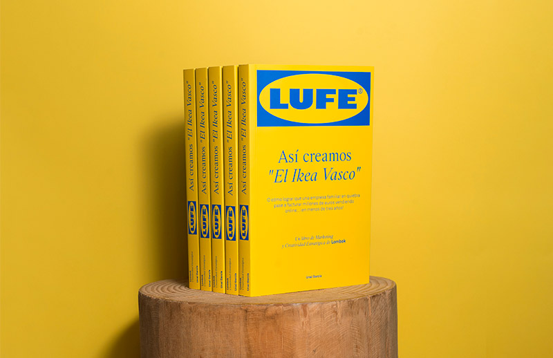 Libro Lufe - LUFE. Así creamos “El Ikea Vasco” es nuestro primer libro sobre el éxito de Muebles LUFE. Un libro de marketing y creatividad que se lee como un thriller. - Somos Lombok